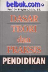 Dasar Teori dan Praksis Pendidikan